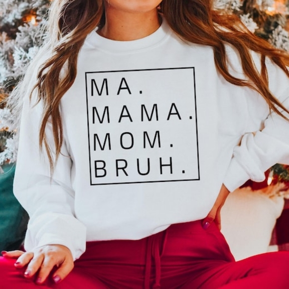 Sweaters - Ma. Mama. Mom. Bruh Sweater